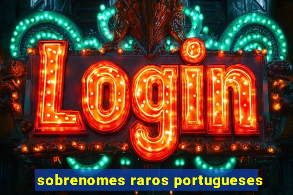 sobrenomes raros portugueses